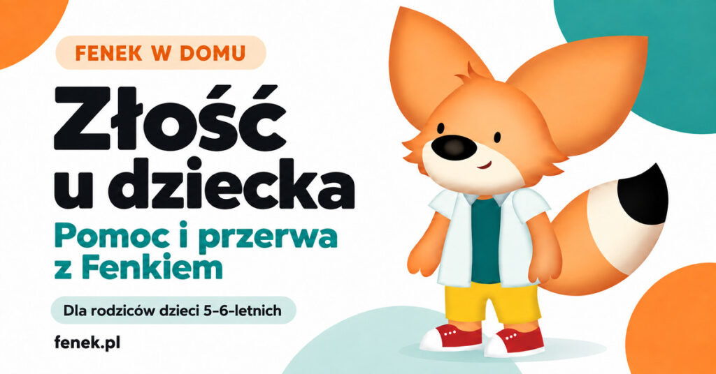 Złość u dziecka. Pomoc i przerwa z Fenkiem. Dla rodziców dzieci 5–6-letnich.